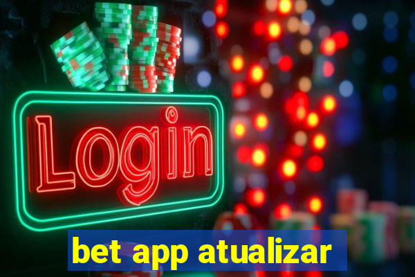 bet app atualizar